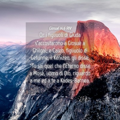 Picture 04 - Giosué 14:6 RIV - Or i figliuoli di Giuda s’accostarono a Giosuè - Bible Verse Picture