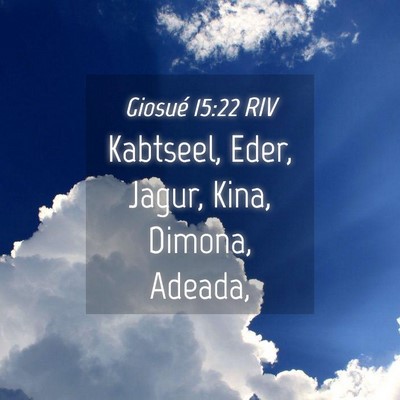 Picture 04 - Giosué 15:22 RIV - Kabtseel, Eder, Jagur, Kina, Dimona, - Bible Verse Picture