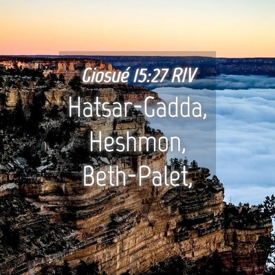 Picture 04 - Giosué 15:27 RIV - Hatsar-Gadda, Heshmon, - Bible Verse Picture