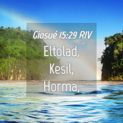Picture 04 - Giosué 15:29 RIV - Eltolad, Kesil, - Bible Verse Picture
