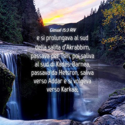 Picture 04 - Giosué 15:3 RIV - e si prolungava al sud della salita d’Akrabbim, - Bible Verse Picture