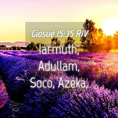 Picture 04 - Giosué 15:35 RIV - Iarmuth, Adullam, Soco, - Bible Verse Picture
