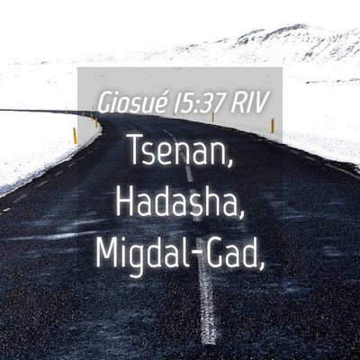 Picture 04 - Giosué 15:37 RIV - Tsenan, Hadasha, - Bible Verse Picture