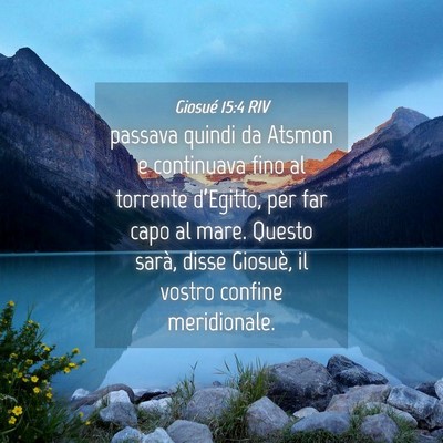 Picture 04 - Giosué 15:4 RIV - passava quindi da Atsmon e continuava fino al - Bible Verse Picture