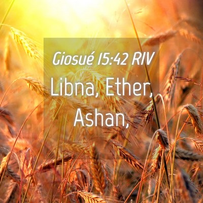 Picture 04 - Giosué 15:42 RIV - Libna, Ether, - Bible Verse Picture