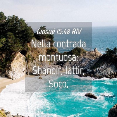 Picture 04 - Giosué 15:48 RIV - Nella contrada montuosa: Shanoir, Iattir, - Bible Verse Picture