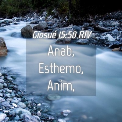 Picture 04 - Giosué 15:50 RIV - Anab, Esthemo, - Bible Verse Picture