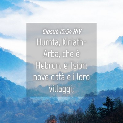 Picture 04 - Giosué 15:54 RIV - Humta, Kiriath-Arba, che è Hebron, e Tsior: nove - Bible Verse Picture