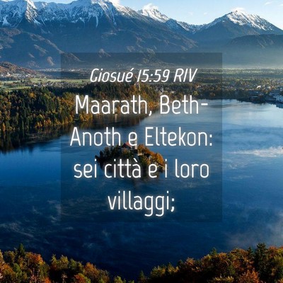 Picture 04 - Giosué 15:59 RIV - Maarath, Beth-Anoth e Eltekon: sei città e i - Bible Verse Picture