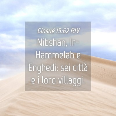 Picture 04 - Giosué 15:62 RIV - Nibshan, Ir-Hammelah e Enghedi: sei città e i - Bible Verse Picture