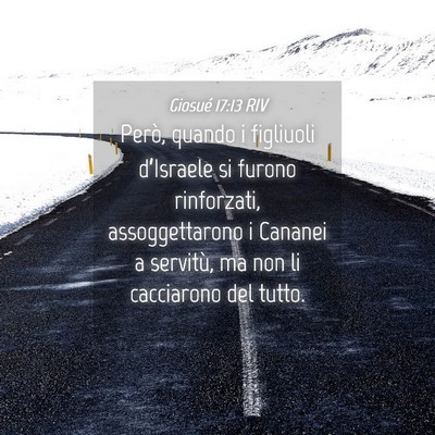 Picture 04 - Giosué 17:13 RIV - Però, quando i figliuoli d’Israele si furono - Bible Verse Picture