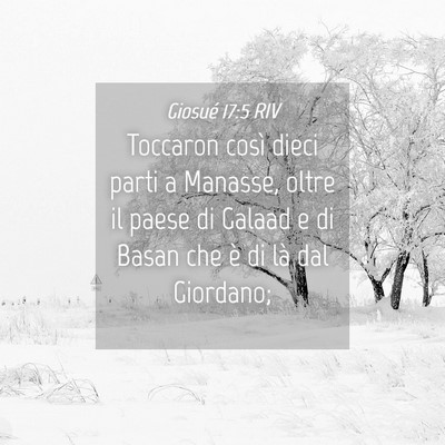 Picture 04 - Giosué 17:5 RIV - Toccaron così dieci parti a Manasse, oltre il - Bible Verse Picture