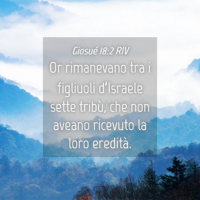 Picture 04 - Giosué 18:2 RIV - Or rimanevano tra i figliuoli d’Israele sette - Bible Verse Picture