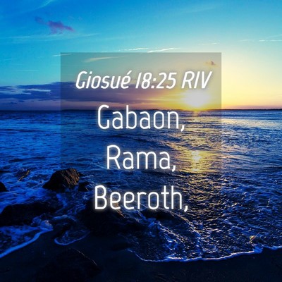 Picture 04 - Giosué 18:25 RIV - Gabaon, Rama, - Bible Verse Picture