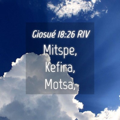 Picture 04 - Giosué 18:26 RIV - Mitspe, Kefira, - Bible Verse Picture