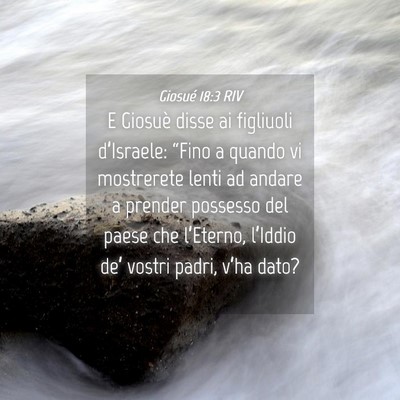 Picture 04 - Giosué 18:3 RIV - E Giosuè disse ai figliuoli d’Israele: “Fino - Bible Verse Picture