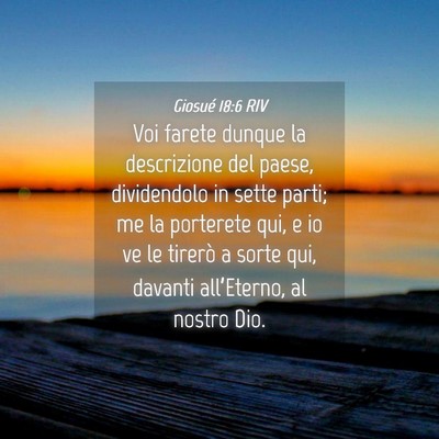 Picture 04 - Giosué 18:6 RIV - Voi farete dunque la descrizione del paese, - Bible Verse Picture