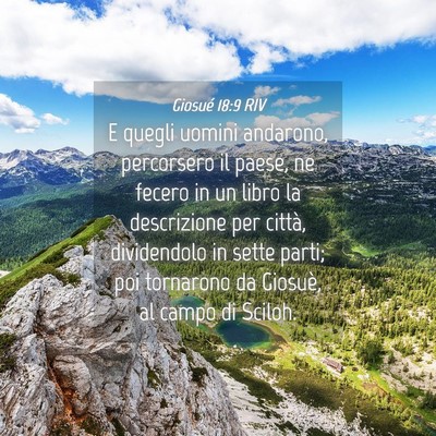 Picture 04 - Giosué 18:9 RIV - E quegli uomini andarono, percorsero il paese, ne - Bible Verse Picture