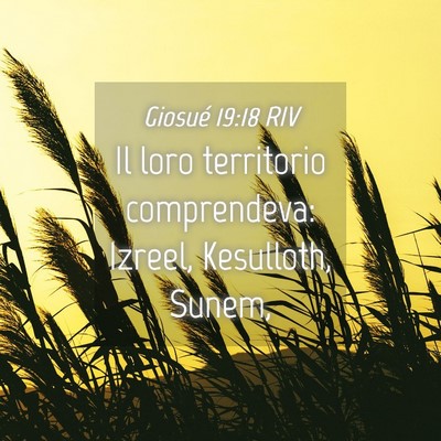 Picture 04 - Giosué 19:18 RIV - Il loro territorio comprendeva: Izreel, - Bible Verse Picture