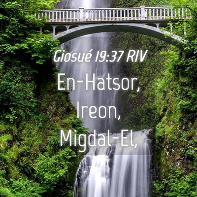 Picture 04 - Giosué 19:37 RIV - En-Hatsor, Ireon, - Bible Verse Picture