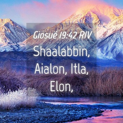 Picture 04 - Giosué 19:42 RIV - Shaalabbin, Aialon, Itla, - Bible Verse Picture