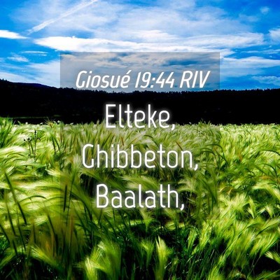 Picture 04 - Giosué 19:44 RIV - Elteke, Ghibbeton, - Bible Verse Picture