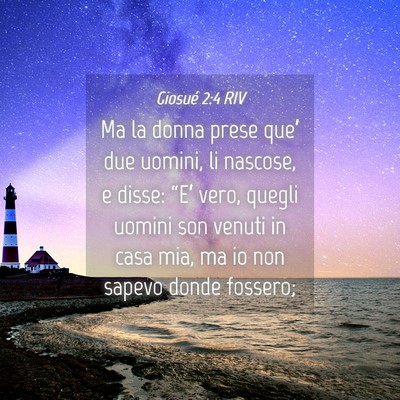 Picture 04 - Giosué 2:4 RIV - Ma la donna prese que’ due uomini, li nascose, - Bible Verse Picture