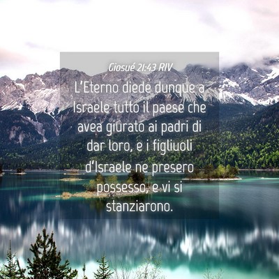 Picture 04 - Giosué 21:43 RIV - L’Eterno diede dunque a Israele tutto il paese - Bible Verse Picture