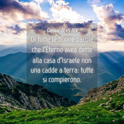 Picture 04 - Giosué 21:45 RIV - Di tutte le buone parole che l’Eterno avea - Bible Verse Picture