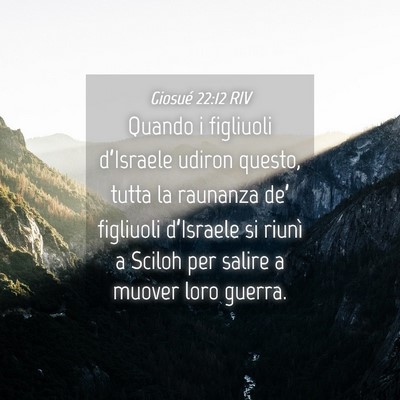 Picture 04 - Giosué 22:12 RIV - Quando i figliuoli d’Israele udiron questo, - Bible Verse Picture