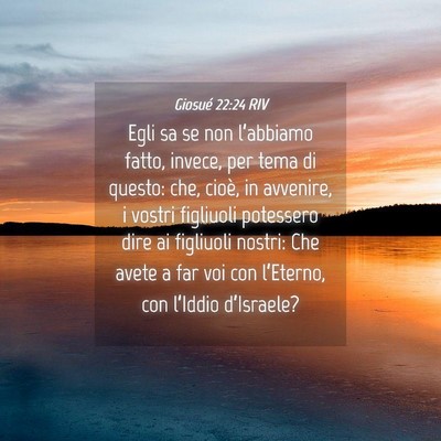 Picture 04 - Giosué 22:24 RIV - Egli sa se non l’abbiamo fatto, invece, per - Bible Verse Picture