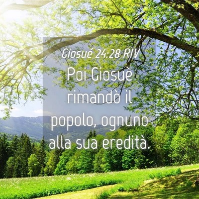 Picture 04 - Giosué 24:28 RIV - Poi Giosuè rimandò il popolo, ognuno alla sua - Bible Verse Picture