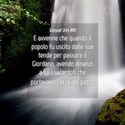 Picture 04 - Giosué 3:14 RIV - E avvenne che quando il popolo fu uscito dalle - Bible Verse Picture