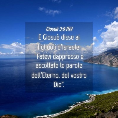 Picture 04 - Giosué 3:9 RIV - E Giosuè disse ai figliuoli d’Israele: - Bible Verse Picture