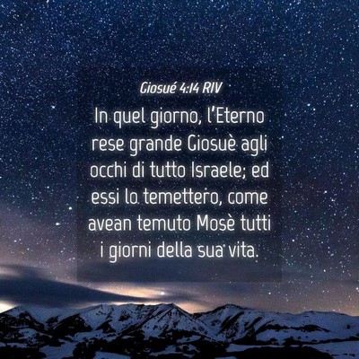 Picture 04 - Giosué 4:14 RIV - In quel giorno, l’Eterno rese grande Giosuè - Bible Verse Picture