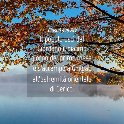 Picture 04 - Giosué 4:19 RIV - Il popolo uscì dal Giordano il decimo giorno del - Bible Verse Picture