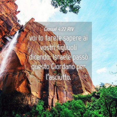 Picture 04 - Giosué 4:22 RIV - voi lo farete sapere ai vostri figliuoli dicendo: - Bible Verse Picture
