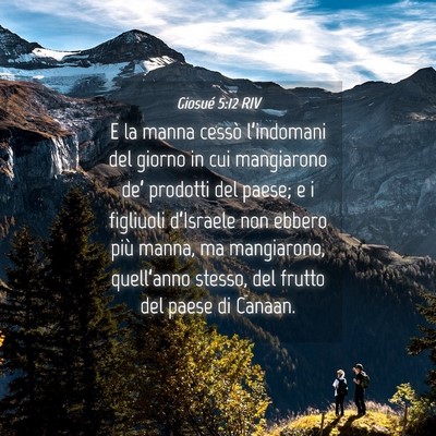Picture 04 - Giosué 5:12 RIV - E la manna cessò l’indomani del giorno in cui - Bible Verse Picture