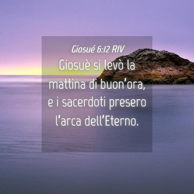 Picture 04 - Giosué 6:12 RIV - Giosuè si levò la mattina di buon’ora, e i - Bible Verse Picture