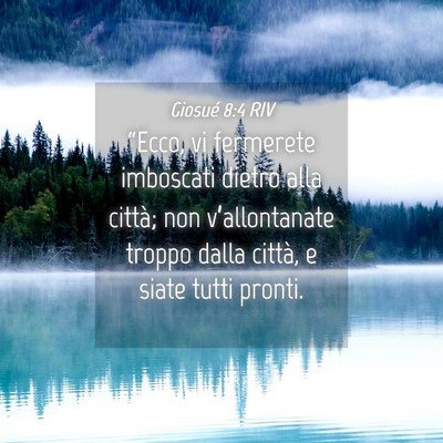 Picture 04 - Giosué 8:4 RIV - “Ecco, vi fermerete imboscati dietro alla - Bible Verse Picture