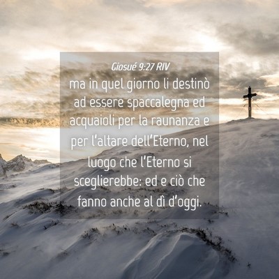 Picture 04 - Giosué 9:27 RIV - ma in quel giorno li destinò ad essere - Bible Verse Picture