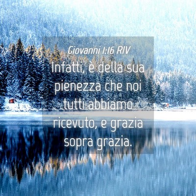 Picture 04 - Giovanni 1:16 RIV - Infatti, è della sua pienezza che noi tutti - Bible Verse Picture