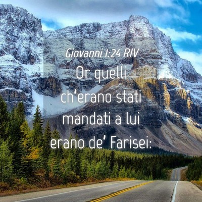 Picture 04 - Giovanni 1:24 RIV - Or quelli ch’erano stati mandati a lui erano - Bible Verse Picture