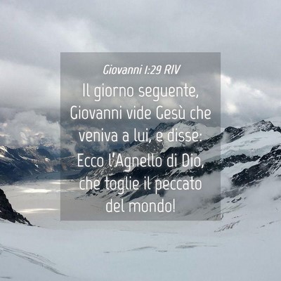 Picture 04 - Giovanni 1:29 RIV - Il giorno seguente, Giovanni vide Gesù che - Bible Verse Picture