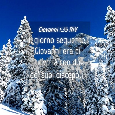 Picture 04 - Giovanni 1:35 RIV - Il giorno seguente, Giovanni era di nuovo là con - Bible Verse Picture