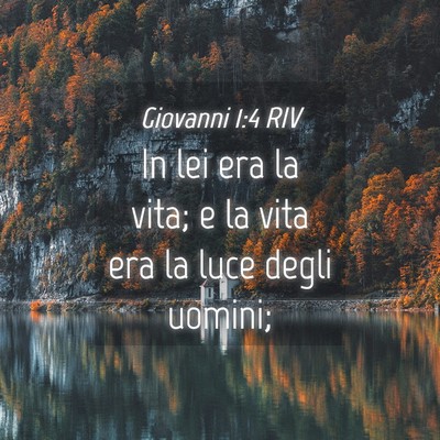 Picture 04 - Giovanni 1:4 RIV - In lei era la vita; e la vita era la luce degli - Bible Verse Picture