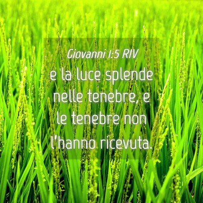 Picture 04 - Giovanni 1:5 RIV - e la luce splende nelle tenebre, e le tenebre non - Bible Verse Picture