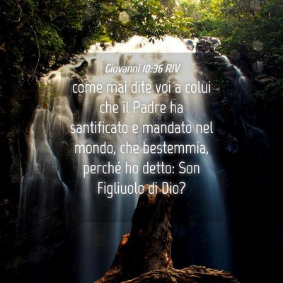 Picture 04 - Giovanni 10:36 RIV - come mai dite voi a colui che il Padre ha - Bible Verse Picture