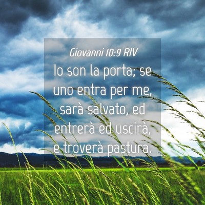 Picture 04 - Giovanni 10:9 RIV - Io son la porta; se uno entra per me, sarà - Bible Verse Picture