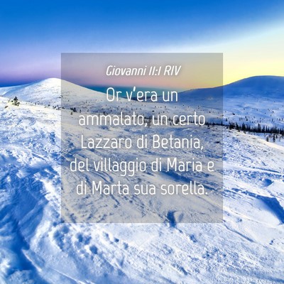 Picture 04 - Giovanni 11:1 RIV - Or v’era un ammalato, un certo Lazzaro di - Bible Verse Picture